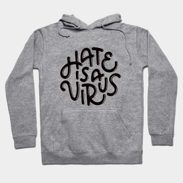 Hate is a Virus (Black) Hoodie by mildlyeclectic